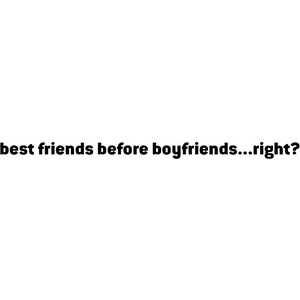 Friends Before Boyfriends Quotes