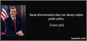 Racial discrimination does not always violate public policy. - Trent ...