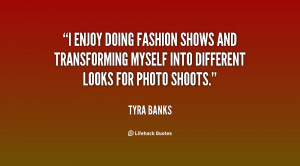 enjoy doing fashion shows and transforming myself into different ...