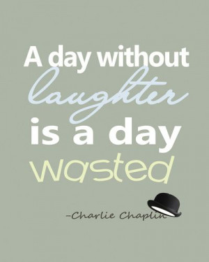 day without laughter is a day wasted #inspiration