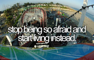 Start Living Instead quote fun life live lifequote adventure afraid