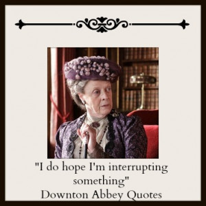 Lady Violet Quotes Downton Abbey