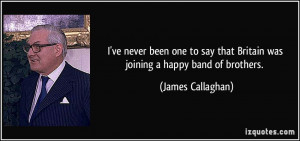 quote-i-ve-never-been-one-to-say-that-britain-was-joining-a-happy-band ...