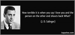 How terrible it is when you say I love you and the person on the other ...