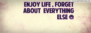 enjoy life , Pictures , forget about everything else ) , Pictures