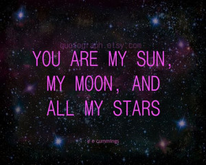 You Are My Sun My Moon and All My Stars Photo Print by quotograph, $14 ...