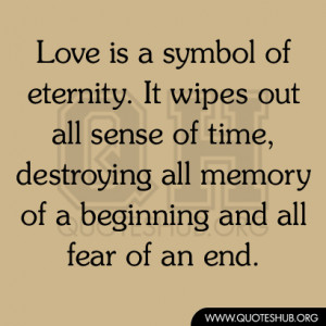 Love-is-a-symbol-of-eternity.-It-wipes-out-all-sense-of-time ...