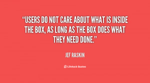 quote-Jef-Raskin-users-do-not-care-about-what-is-30343.png