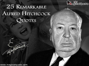 alfred-hitchcock-25-remarkable-alfred-hitchcock-quotes-jpeg-115718.jpg