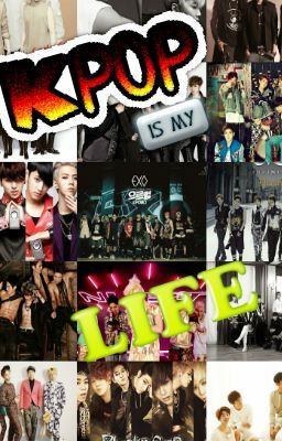 Kpop is my LIFE
