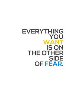 ... , Everything you want is on the other side of fear. #quotes #fearless