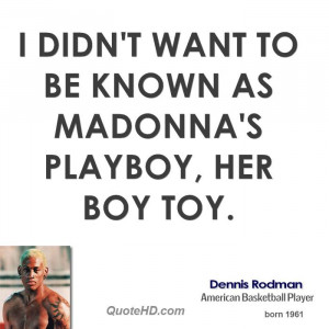 didn't want to be known as Madonna's playboy, her boy toy.