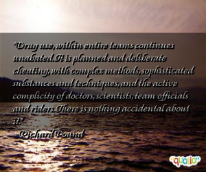 Drug use, within entire team s continues unabated . It is planned and ...