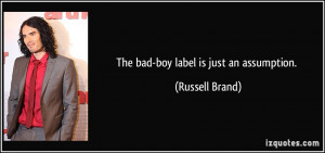 Name : quote-the-bad-boy-label-is-just-an-assumption-russell-brand ...
