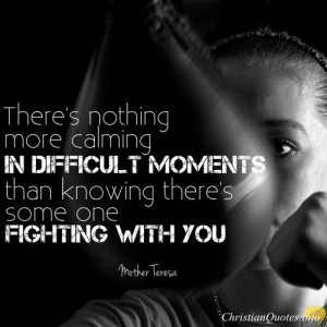 Mother Teresa Christian Quote - “There's nothing more calming in ...