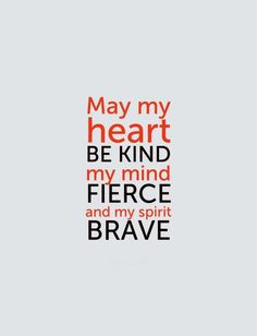 ... mind FIERCE ... and my Spirit BRAVE #quotes #words #inspiration More