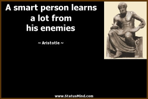 ... learns a lot from his enemies - Aristotle Quotes - StatusMind.com