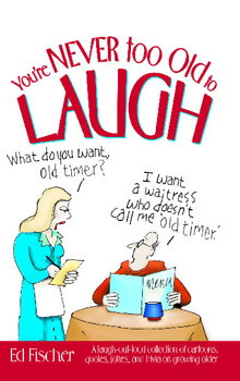 ... collection of cartoons, quotes, jokes, and trivia on growing older