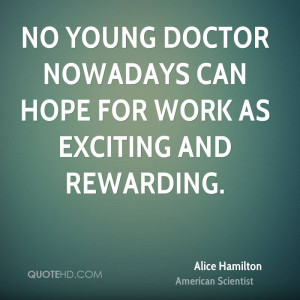 No young doctor nowadays can hope for work as exciting and rewarding.