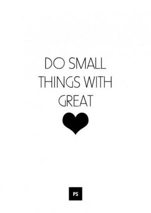 Do Small Things with Great Love - Daily Simple Quote