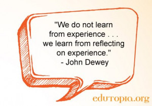 ... experience… we learn from reflecting on experience