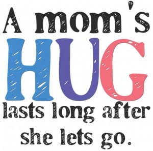 Quotes About Moms: A Mom’s Hug