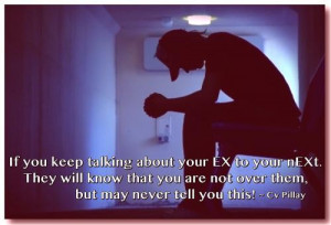 If you keep talking about your EX to your nEXt. They will know that ...