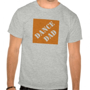 Dadisms Dance Dad T Shirt