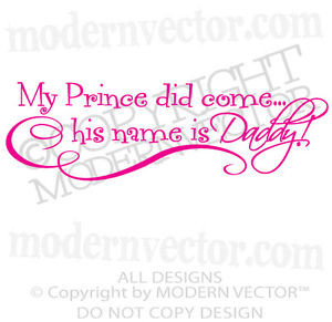MY PRINCE DID COME HIS NAME IS DADDY Quote Vinyl Wall Decal NURSERY ...