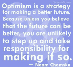 Optimism Is A Strategy For Making A Better Future