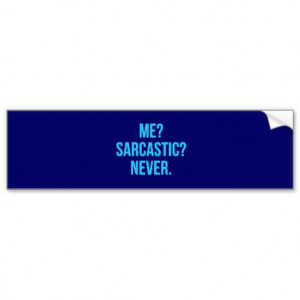 Sarcastic Sayings Bumper Stickers