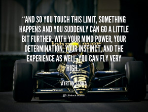 quote Ayrton Senna and so you touch this limit something 125071 png