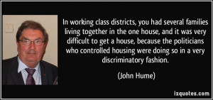 In working class districts, you had several families living together ...