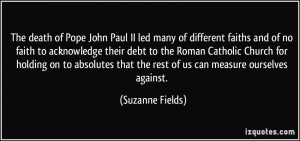of Pope John Paul II led many of different faiths and of no faith ...
