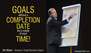 Goals without a completion date are a waste of your time!