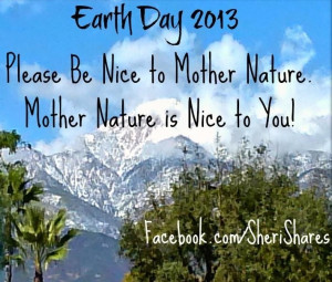 Happy Earth Day 2013 and mother nature quote via www.Facebook.com ...