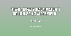 ... degrades those who receive it and hardens those who dispense it