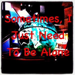 ... need other people, sometimes I can’t always be alone. #quotes #life