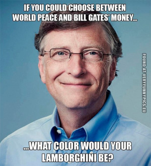 ... peace and Bill Gates money - What color would your Lamborghini be