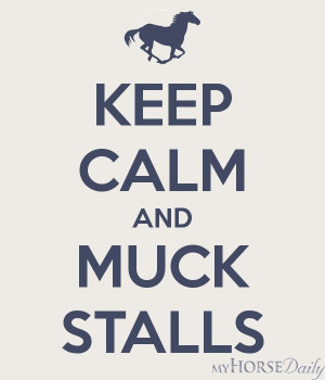 Keep Calm and Muck Stalls