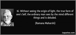 16. Without seeing the origin of light, the true form of one's Self ...