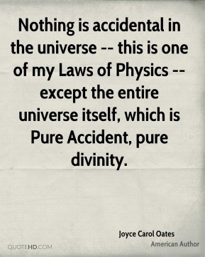 Joyce Carol Oates - Nothing is accidental in the universe -- this is ...