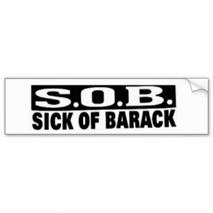 ANTI OBAMA S.O.B. 'SICK OF BARACK' FUNNY POLITICAL BUMPER STICKER