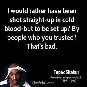 would rather have been shot straight-up in cold blood-but to be set up ...