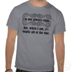 Always Right Funny T-shirt