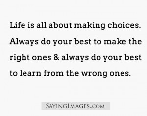 Life is all about making choices