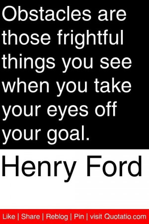 Henry ford, quotes, sayings, obstacles, goal, motivational