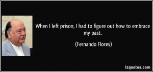 left prison I had to figure out how to embrace my past Fernando