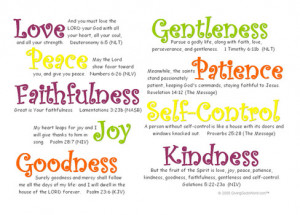 But the fruit of the Spirit is love, joy, peace, forbearance ...