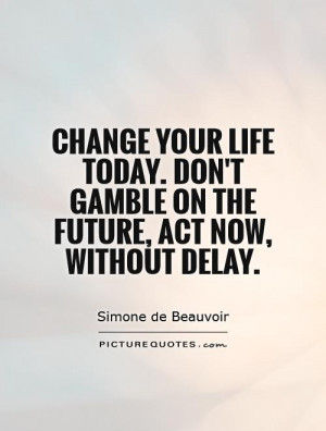 Change Quotes Future Quotes Action Quotes Simone De Beauvoir Quotes
